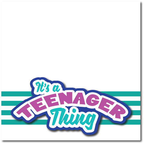It's a Teenager Thing - Printed Premade Scrapbook Page 12x12 Layout
