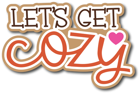 Let's Get Cozy - Scrapbook Page Title Sticker