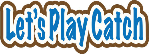 Let's Play Catch - Scrapbook Page Title Sticker