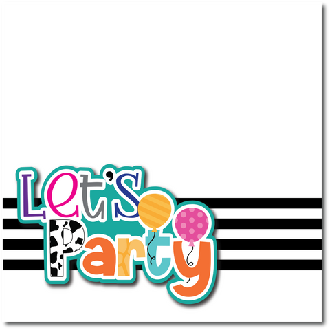Let's Party - Printed Premade Scrapbook Page 12x12 Layout