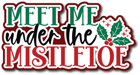 Meet Me Under the Mistletoe - Scrapbook Page Title Sticker