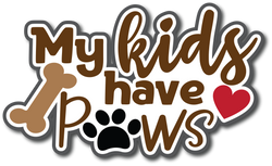 My Kids have Paws- Scrapbook Page Title Sticker