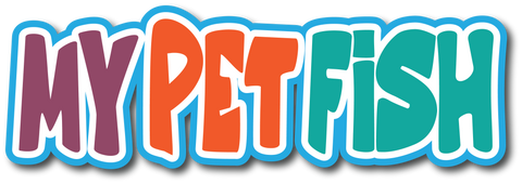 My Pet Fish - Scrapbook Page Title Sticker
