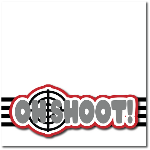 Oh Shoot - Printed Premade Scrapbook Page 12x12 Layout