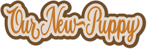 Our New Puppy - Scrapbook Page Title Sticker