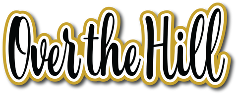 Over the Hill - Scrapbook Page Title Sticker