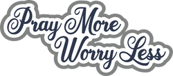 Pray More Worry Less - Scrapbook Page Title Sticker