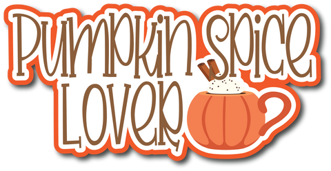 Pumpkin Spice Lover - Scrapbook Page Title Sticker
