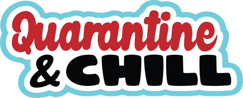 Quarantine & Chill - Scrapbook Page Title Sticker