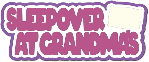 Sleepover at Grandma's - Scrapbook Page Title Sticker