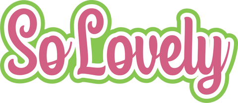 So Lovely - Scrapbook Page Title Sticker