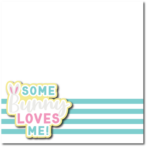 Some Bunny Loves Me - Printed Premade Scrapbook Page 12x12 Layout