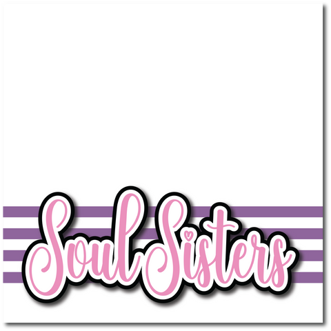 Soul Sisters - Printed Premade Scrapbook Page 12x12 Layout