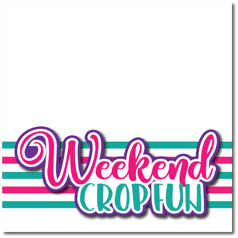 Weekend Crop Fun - Printed Premade Scrapbook Page 12x12 Layout