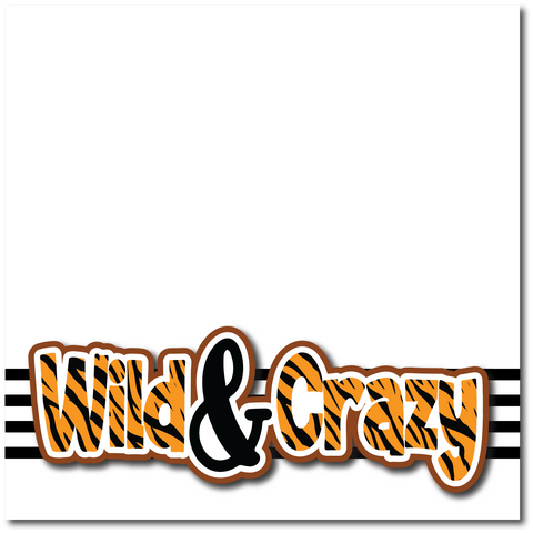 Wild & Crazy - Printed Premade Scrapbook Page 12x12 Layout