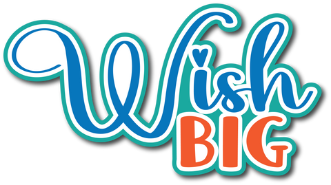 Wish Big - Scrapbook Page Title Sticker