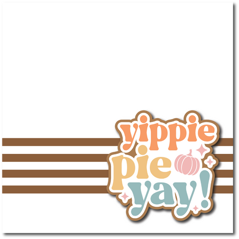 Yippie Pie Yay! - Printed Premade Scrapbook Page 12x12 Layout