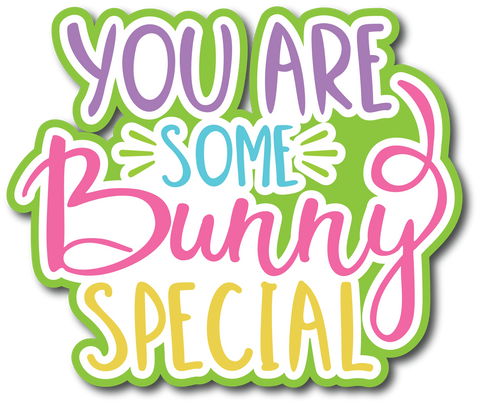 You are Some Bunny Special - Scrapbook Page Title Sticker