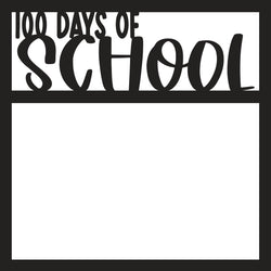 100 Days of School - Scrapbook Page Overlay Die Cut