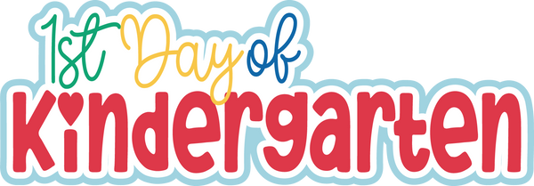 1st Day of Kindergarten - Scrapbook Page Title Die Cut