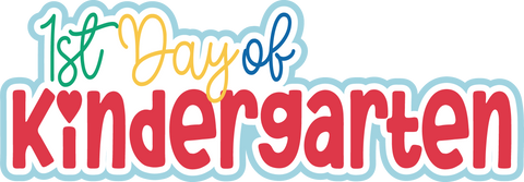1st Day of Kindergarten - Scrapbook Page Title Die Cut