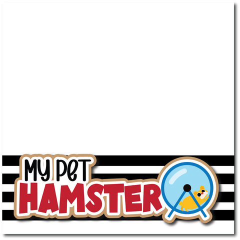 My Pet Hamster - Printed Premade Scrapbook Page 12x12 Layout