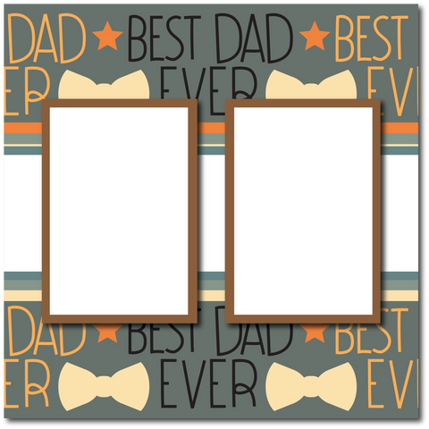 Best Dad Ever - 2 Frames - Blank Printed Scrapbook Page 12x12 Layout