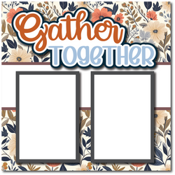 Gather Together - Printed Premade Scrapbook Page 12x12 Layout