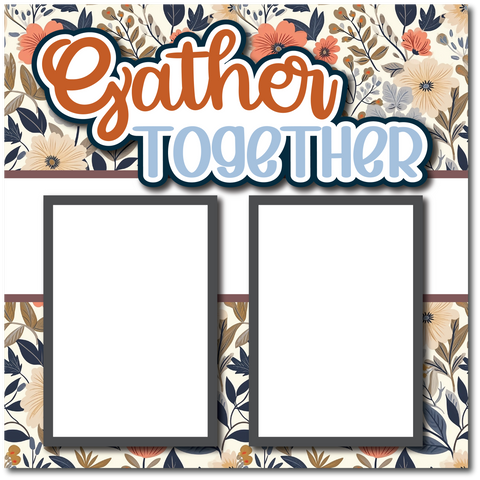 Gather Together - Printed Premade Scrapbook Page 12x12 Layout