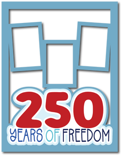 250 Years of Freedom - 3 Frames - Scrapbook Page Layered Overlay Kit - 8.5 x 11