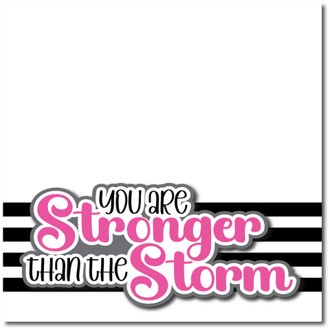 You are Stronger than the Storm - Printed Premade Scrapbook Page 12x12 Layout