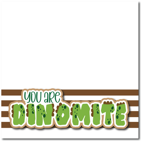 You are Dinomite - Printed Premade Scrapbook Page 12x12 Layout