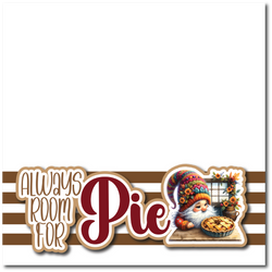 Always Room for Pie - Printed Premade Scrapbook Page 12x12 Layout