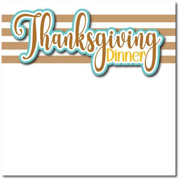 Thanksgiving Dinner - Printed Premade Scrapbook Page 12x12 Layout