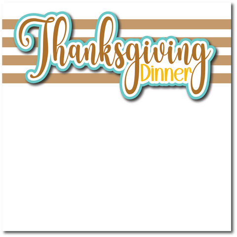 Thanksgiving Dinner - Printed Premade Scrapbook Page 12x12 Layout