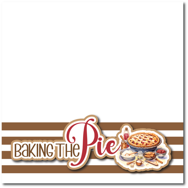 Baking the Pie - Printed Premade Scrapbook Page 12x12 Layout