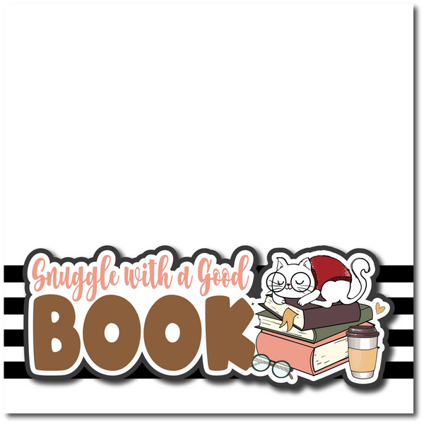 Snuggle with a Good Book - Printed Premade Scrapbook Page 12x12 Layout
