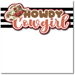 Howdy Cowgirl - Printed Premade Scrapbook Page 12x12 Layout