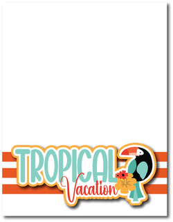 Tropical Vacation - Printed Premade Scrapbook Page 8.5 x 11 Layout