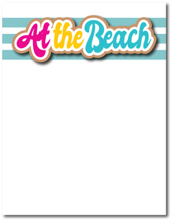 At the Beach - Printed Premade Scrapbook Page 8.5 x 11 Layout