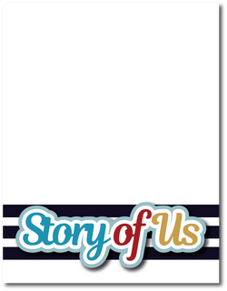 Story of Us - Printed Premade Scrapbook Page 8.5 x 11 Layout