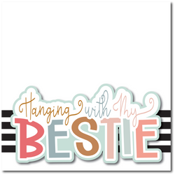 Hanging with My Bestie - Printed Premade Scrapbook Page 12x12 Layout