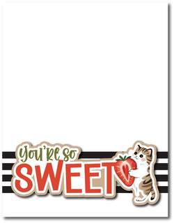 You're So Sweet - Printed Premade Scrapbook Page 8.5 x 11 Layout