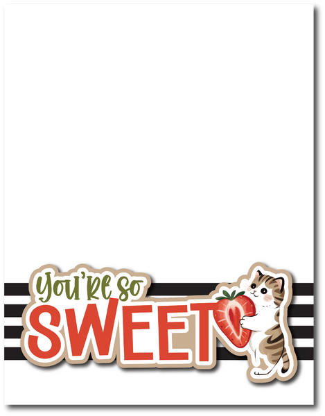 You're So Sweet - Printed Premade Scrapbook Page 8.5 x 11 Layout