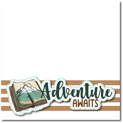 Adventure Awaits - Printed Premade Scrapbook Page 12x12 Layout