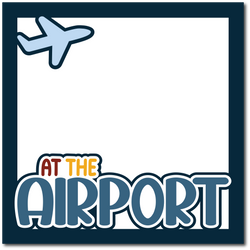 At the Airport - Printed Premade Scrapbook Page 12x12 Layout