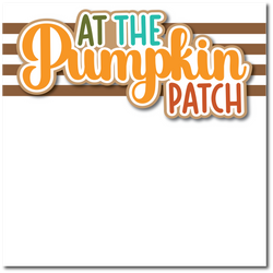 At the Pumpkin Patch - Printed Premade Scrapbook Page 12x12 Layout
