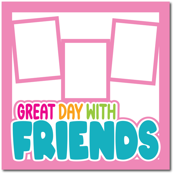 A Great Day with Friends - Printed Premade Scrapbook Page 12x12 Layout