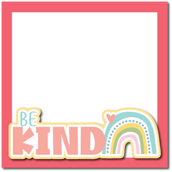 Be Kind - Printed Premade Scrapbook Page 12x12 Layout