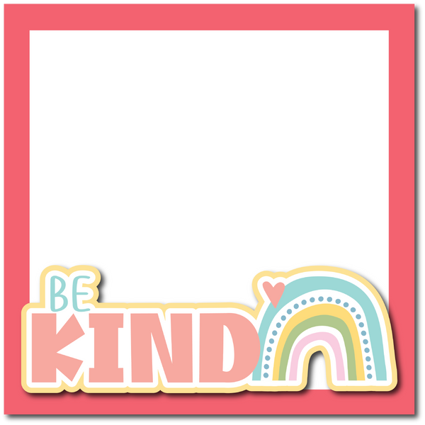 Be Kind - Printed Premade Scrapbook Page 12x12 Layout
